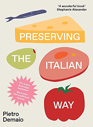 Preserving the Italian Way: A Collection of Traditional Italian Casalinga Recipes Preserving the Italian Way: A Collection of Traditional Italian Casalinga Recipes