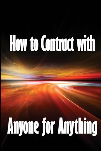How to Contract with Anyone for Anything: Ten Pointers for Selecting the Best Individuals to Help You Build Your Business von CRISTIAN SERGIU SAVA