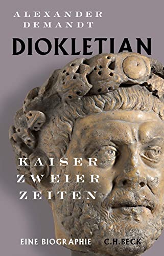 Diokletian: Kaiser zweier Zeiten von Beck C. H.
