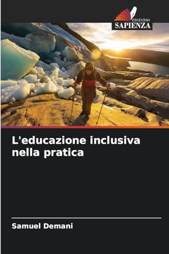 L'educazione inclusiva nella pratica: DE von Edizioni Sapienza