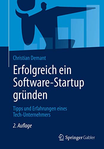 Erfolgreich ein Software-Startup gründen: Tipps und Erfahrungen eines Tech-Unternehmers von Springer