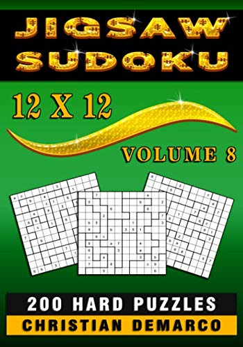 Jigsaw Sudoku 12 x 12 – 200 Hard Puzzles: Hard 12 x 12 Jigsaw Sudoku Puzzles Volume 8 (Hard Jigsaw Sudoku 12 x 12, Band 8)