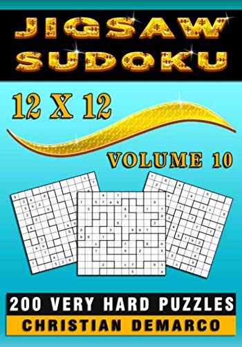 Jigsaw Sudoku 12 x 12 – 200 Very Hard Puzzles: Very Hard 12 x 12 Jigsaw Sudoku Puzzles Volume 10 (Very Hard Jigsaw Sudoku 12 x 12, Band 10) von Independently published