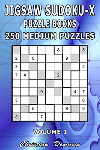 Jigsaw Sudoku-X Puzzle Books - 250 Medium Puzzles Volume 1: Handy 6 x 9 inch Book Layout - Ideal for Beginners Jigsaw Sudoku-X Puzzle Books - 250 Medium Puzzles Volume 1: Handy 6 x 9 inch Book Layout - Ideal for Beginners