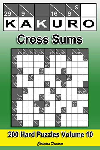 Kakuro Cross Sums – Hard Volume 10: 200 Hard Kakuro Cross Sums Kakuro Cross Sums – Hard Volume 10: 200 Hard Kakuro Cross Sums von Independently published
