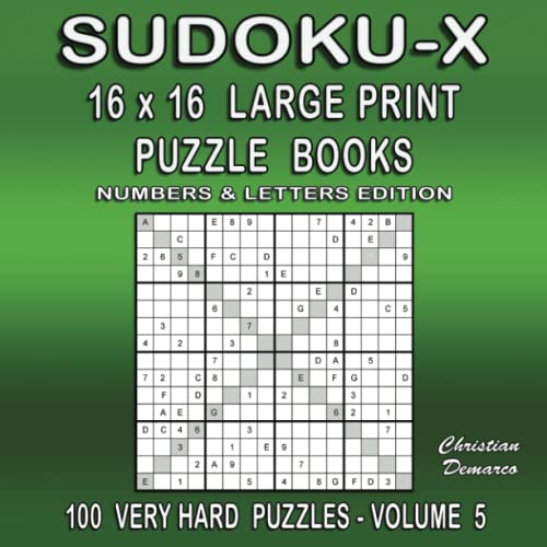 Sudoku-X 16 x 16 Large Print Puzzle Books Numbers & Letters Edition - 100 Very Hard Puzzles Volume 5: large Book Layout – Ideal for Experienced Solvers (16 x 16 Large Print Sudoku-X Very Hard) von Independently published