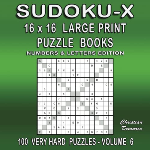 Sudoku-X 16 x 16 Large Print Puzzle Books Numbers & Letters Edition - 100 Very Hard Puzzles Volume 6: large Book Layout – Ideal for Experienced Solvers (16 x 16 Large Print Sudoku-X Very Hard) von Independently published