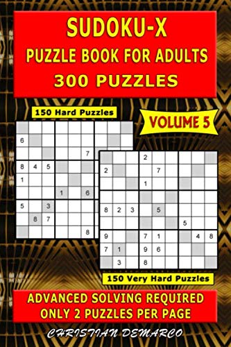 Sudoku X Puzzle Book for Adults – 300 Puzzles: 150 Hard Puzzles – 150 Very Hard Sudoku-X Puzzles: Volume 5 (300 Hard – Very Hard Sudoku-X Puzzles, Band 5)