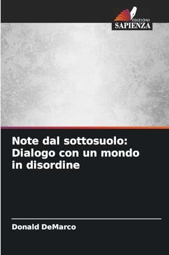 Note dal sottosuolo: Dialogo con un mondo in disordine: DE von Edizioni Sapienza