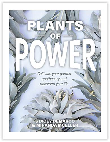 Plants of Power: Cultivate your garden apothecary and transform your life Plants of Power: Cultivate your garden apothecary and transform your life