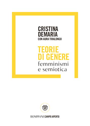 Teorie di genere: Femminismi e semiotica (Campo aperto) von Bompiani