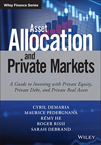 Asset Allocation and Private Markets: A Guide to Investing with Private Equity, Private Debt, and Private Real Assets (Wiley Finance) von Wiley