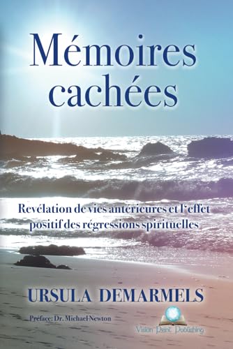 Mémoires cachées: Révélation de vies antérieures et l'effet positif des régressions spirituelles von Independently published