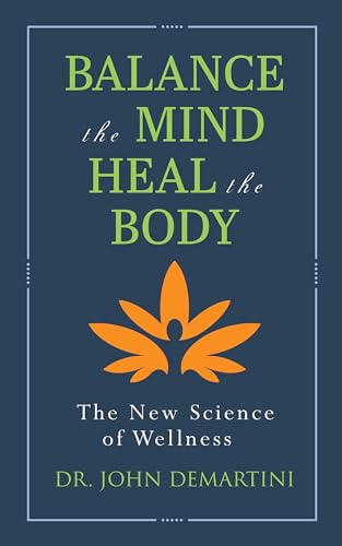 Balance the Mind, Heal the Body: The New Science of Wellness von G&D Media