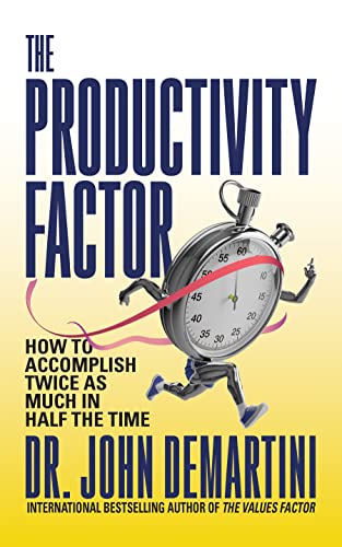 The Productivity Factor: How to Accomplish Twice as Much in Half the Time von G&D Media