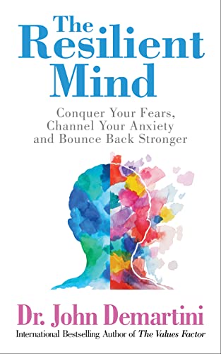 The Resilient Mind: Conquer Your Fears, Channel Your Anxiety and Bounce Back Stronger von G&D Media