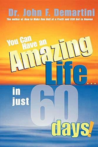You Can Have an Amazing Life . . . in Just 60 Days!
