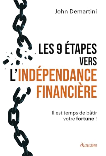 Les 9 étapes vers l'indépendance financière - Il est temps de bâtir votre fortune ! Les 9 étapes vers l'indépendance financière - Il est temps de bâtir votre fortune ! von DIATEINO