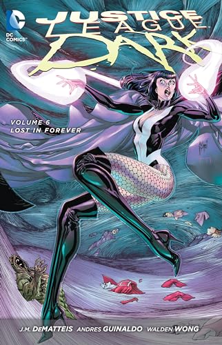 Justice League Dark Vol. 6: Lost in Forever (The New 52)