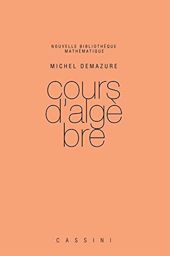 Cours d'algèbre, 2e ed. Cours d'algèbre, 2e ed. von Cassini