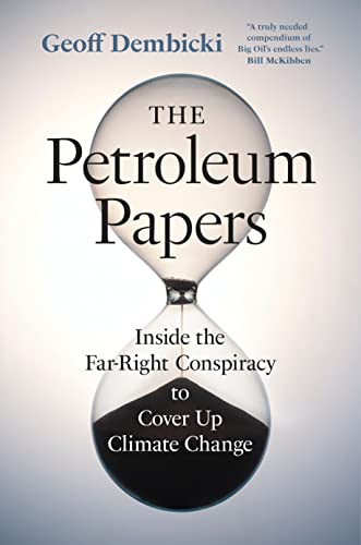 The Petroleum Papers: Inside the Far-Right Conspiracy to Cover Up Climate Change (Washington Post Best Book of the Year) von Greystone Books