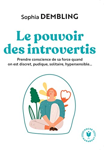 Le pouvoir des introvertis: Prendre conscience de sa force quand on est discret, pudique, solitaire, hypersensible von MARABOUT