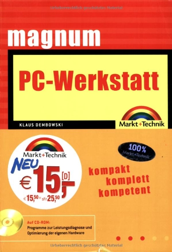 PC-Werkstatt - Magnum: kompakt komplett kompetent PC-Werkstatt - Magnum: kompakt komplett kompetent von Markt+Technik Verlag