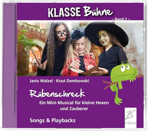 Rübenschreck: Mini-Musical für kleine Hexen und Zauberer (Klasse Bühne: Mini-Musicals)