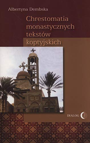 Chrestomatia monastycznych tekstow koptyjskich von Dialog