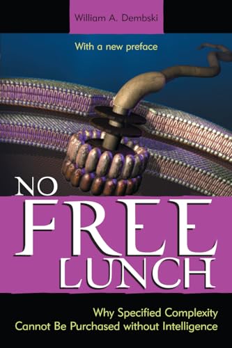 No Free Lunch: Why Specified Complexity Cannot Be Purchased without Intelligence: Why Specified Complexity Cannot Be Purchased without Intelligence von Rowman & Littlefield Publishers