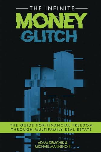 The Infinite Money Glitch: The Guide for Financial Freedom through Multi-family Real Estate von Self Publisher