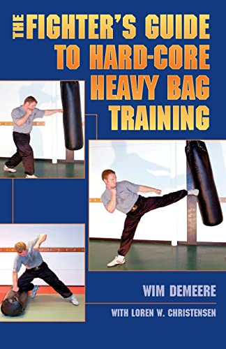 The Fighter's Guide To Hard-Core Heavy Bag Training von Createspace Independent Publishing Platform
