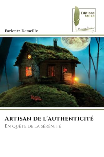 Artisan de l'authenticité: En quête de la sérénité von Éditions Muse