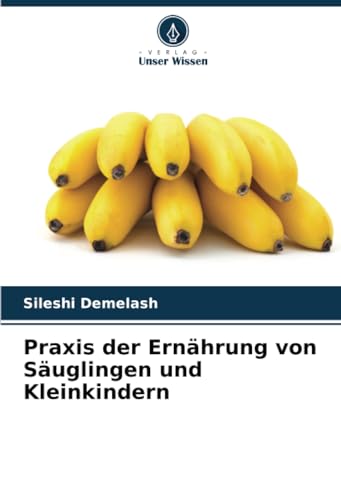 Praxis der Ernährung von Säuglingen und Kleinkindern