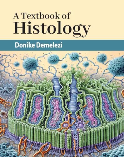 A Textbook of Histology von Delve Publishing