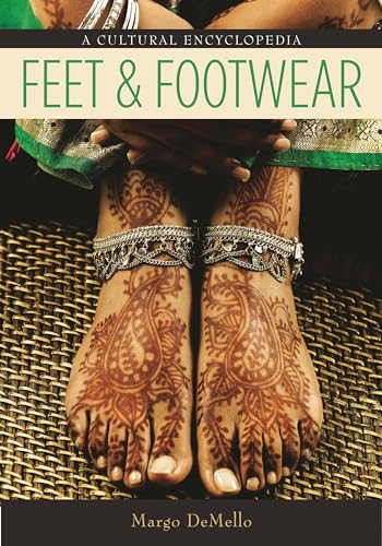 Feet and Footwear: A Cultural Encyclopedia von Greenwood