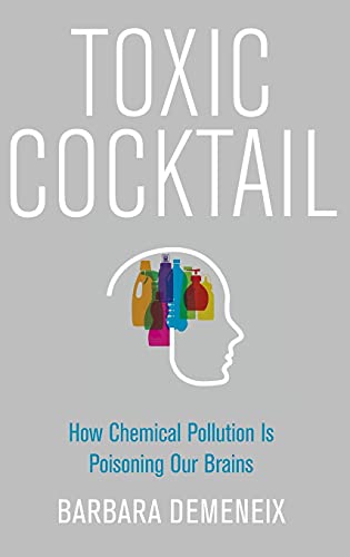 Toxic Cocktail: How Chemical Pollution Is Poisoning Our Brains von Oxford University Press, USA