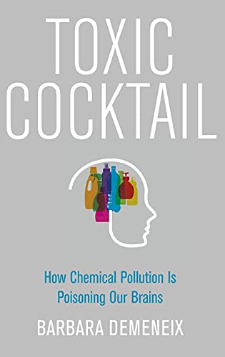 Toxic Cocktail: How Chemical Pollution Is Poisoning Our Brains von OUP USA