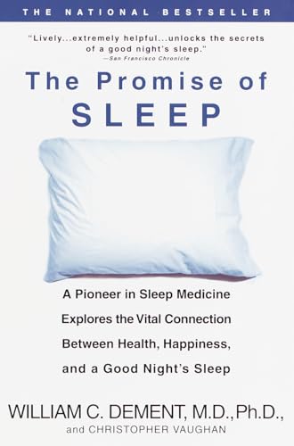 The Promise of Sleep: A Pioneer in Sleep Medicine Explores the Vital Connection Between Health, Happiness, and a Good Night's Sleep The Promise of Sleep: A Pioneer in Sleep Medicine Explores the Vital Connection Between Health, Happiness, and a Good Night's Sleep