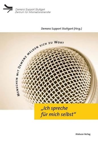 »Ich spreche für mich selbst«. Menschen mit Demenz melden sich zu Wort (Demenz Support Stuttgart) von Mabuse-Verlag
