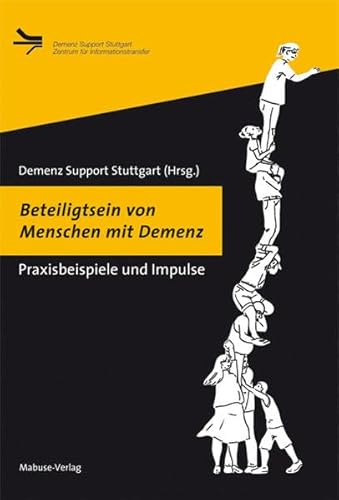 Beteiligtsein von Menschen mit Demenz. Praxisbeispiele und Impulse (Demenz Support Stuttgart) von Mabuse-Verlag