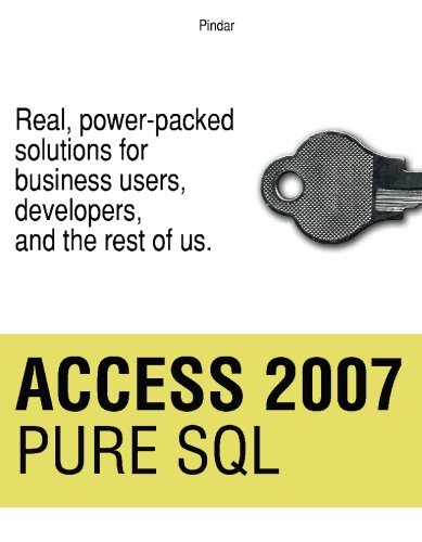 Access 2007 Pure SQL: Real, power-packed solutions for business users, developers, and the rest of us