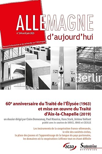 60e anniversaire du Traité de l'Élysée (1963) et mise en oeuvre du Traité d'Aix-la-Chapelle (2019): Allemagne d'aujourd'hui, n° 244/avril-juin 2023 von PU SEPTENTRION