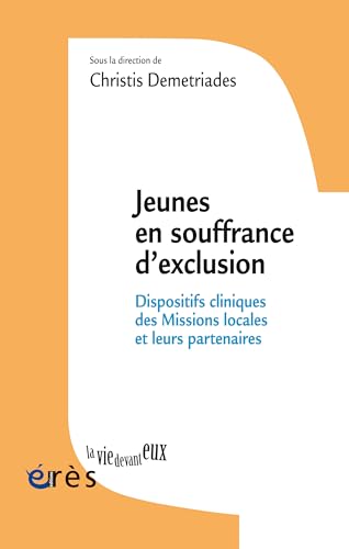 Jeunes en souffrance d'exclusion: Dispositifs cliniques des Missions locales et leurs partenaires von ERES