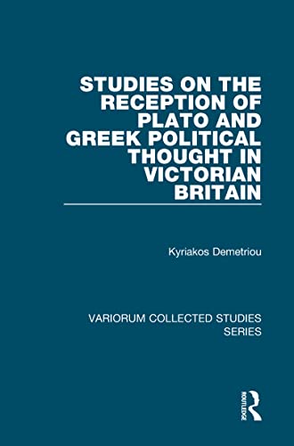 Studies on the Reception of Plato and Greek Political Thought in Victorian Britain (Variorum Collected Studies Series)