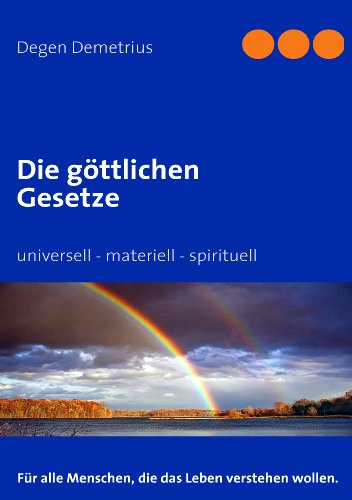 Die göttlichen Gesetze: universell - materiell - spirituell