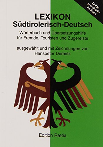 Lexikon Südtirolerisch-Deutsch: Wörterbuch für Fremde, Touristen und Zugereiste