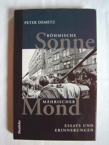 Böhmische Sonne, mährischer Mond: Essays und Erinnerungen von Deuticke