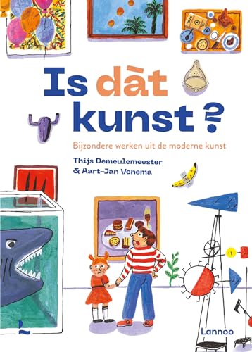 Is dàt kunst?: bijzondere werken uit de moderne kunst