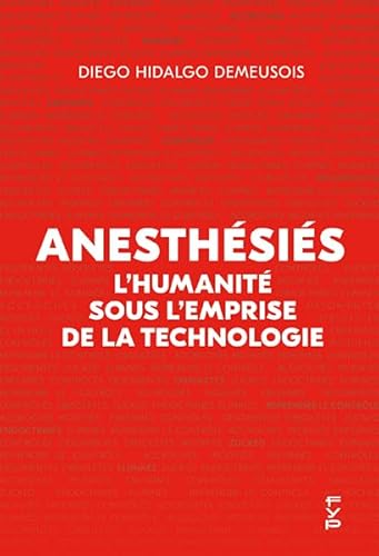 Anesthésiés : L'humanité sous l'emprise de la technologie: L'humanité sous l'emprise de la technologie von FYP